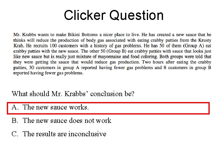 Clicker Question What should Mr. Krabbs’ conclusion be? A. The new sauce works. B.