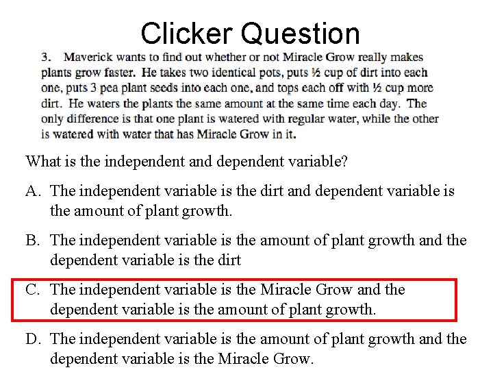 Clicker Question What is the independent and dependent variable? A. The independent variable is