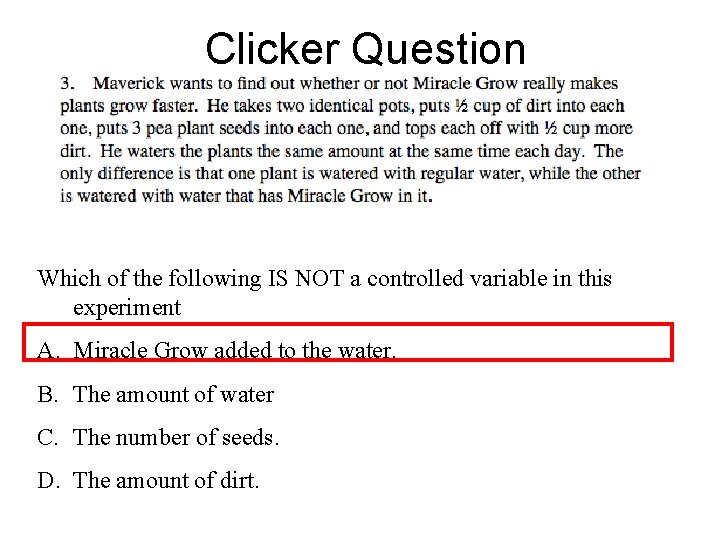 Clicker Question Which of the following IS NOT a controlled variable in this experiment