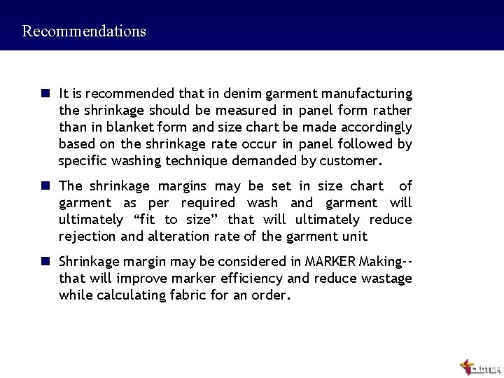 Recommendations n It is recommended that in denim garment manufacturing the shrinkage should be