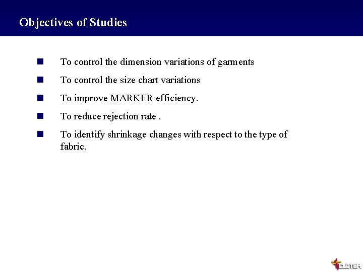Objectives of Studies n To control the dimension variations of garments n To control