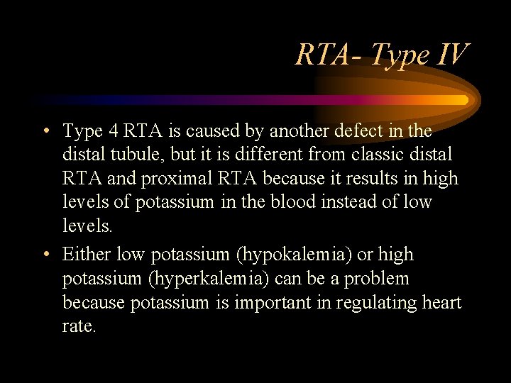 RTA- Type IV • Type 4 RTA is caused by another defect in the