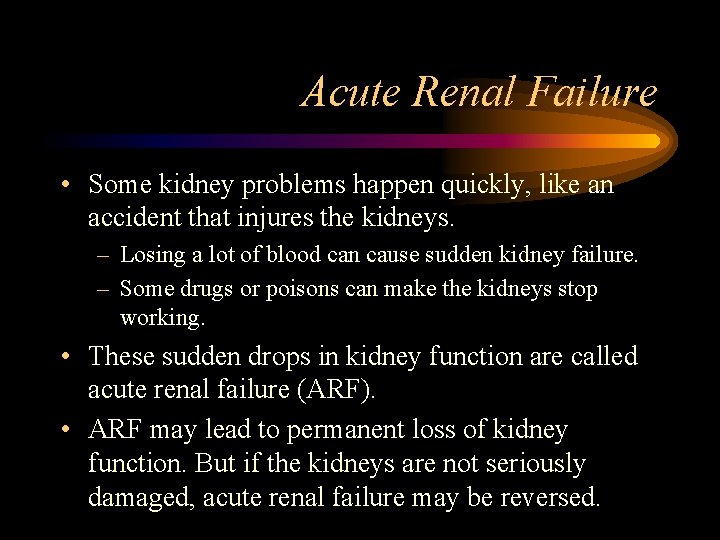Acute Renal Failure • Some kidney problems happen quickly, like an accident that injures