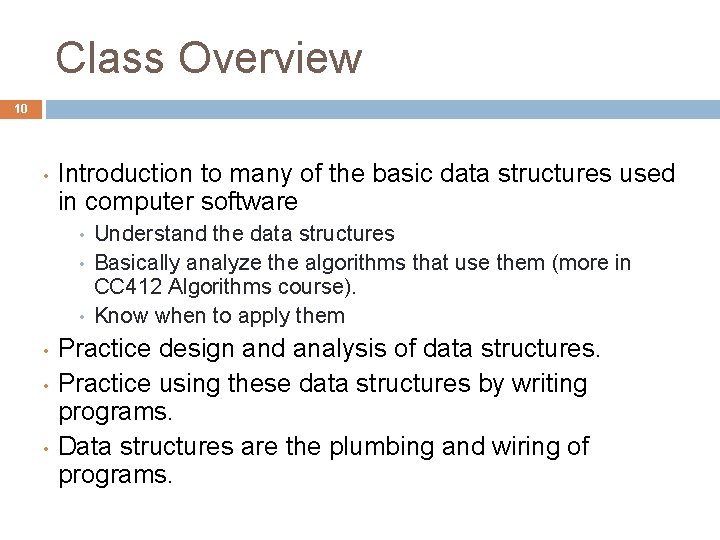 Class Overview 10 • Introduction to many of the basic data structures used in Class Overview 10 • Introduction to many of the basic data structures used in