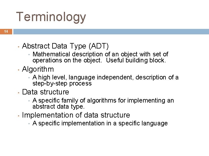 Terminology 14 • Abstract Data Type (ADT) • • Algorithm • • A high Terminology 14 • Abstract Data Type (ADT) • • Algorithm • • A high