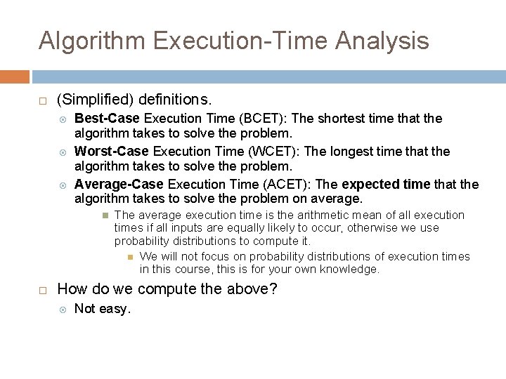 Algorithm Execution-Time Analysis (Simplified) definitions. Best-Case Execution Time (BCET): The shortest time that the Algorithm Execution-Time Analysis (Simplified) definitions. Best-Case Execution Time (BCET): The shortest time that the