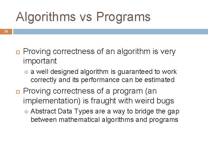 Algorithms vs Programs 26 Proving correctness of an algorithm is very important a well Algorithms vs Programs 26 Proving correctness of an algorithm is very important a well