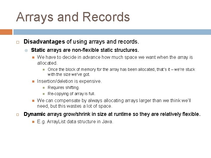 Arrays and Records Disadvantages of using arrays and records. Static arrays are non-flexible static Arrays and Records Disadvantages of using arrays and records. Static arrays are non-flexible static