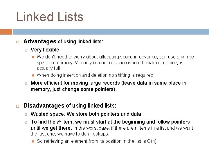 Linked Lists Advantages of using linked lists: Very flexible. We don’t need to worry Linked Lists Advantages of using linked lists: Very flexible. We don’t need to worry