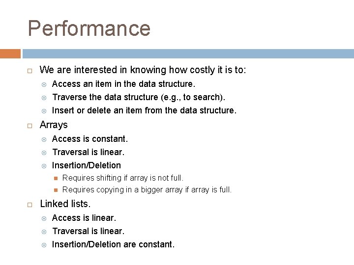 Performance We are interested in knowing how costly it is to: Access an item Performance We are interested in knowing how costly it is to: Access an item