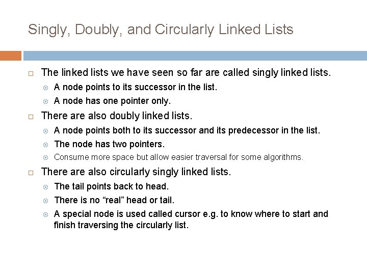 Singly, Doubly, and Circularly Linked Lists The linked lists we have seen so far Singly, Doubly, and Circularly Linked Lists The linked lists we have seen so far