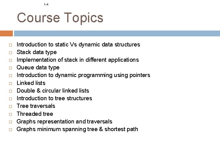 1 -4 Course Topics Introduction to static Vs dynamic data structures Stack data type 1 -4 Course Topics Introduction to static Vs dynamic data structures Stack data type