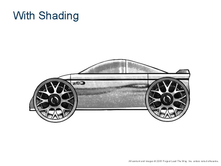 With Shading All content and images © 2016 Project Lead The Way, Inc. unless