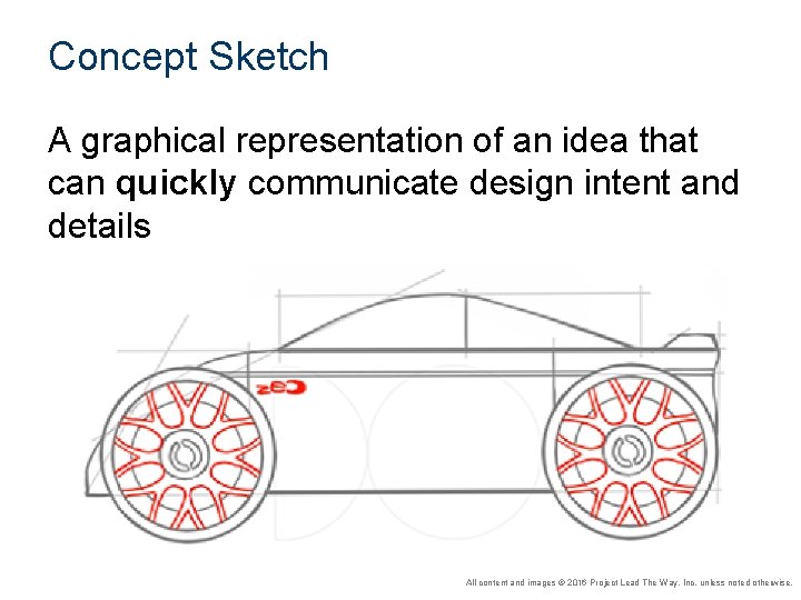 Concept Sketch A graphical representation of an idea that can quickly communicate design intent