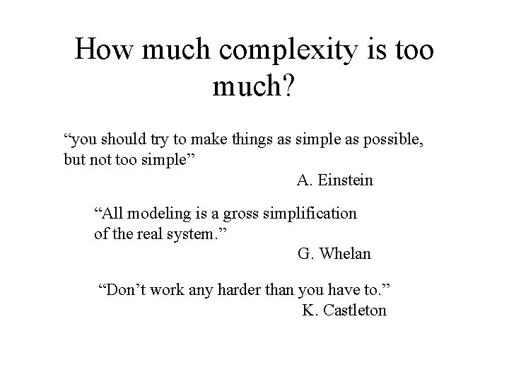 How much complexity is too much? “you should try to make things as simple