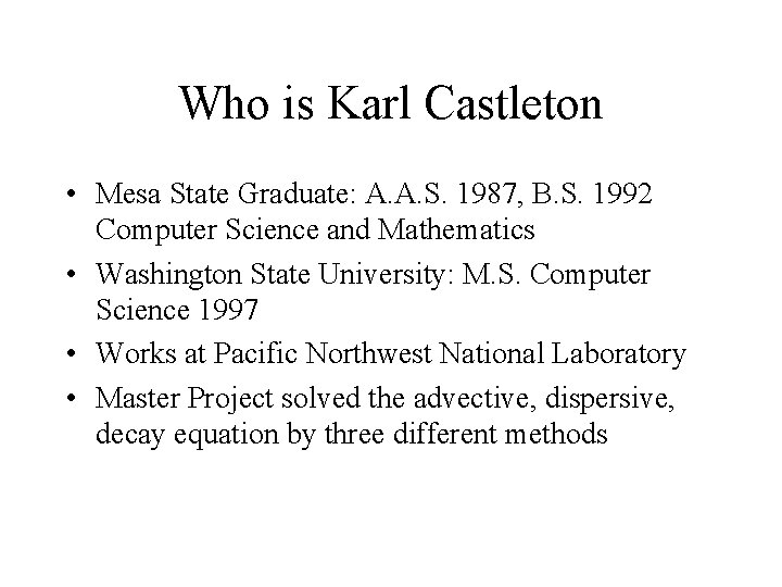 Who is Karl Castleton • Mesa State Graduate: A. A. S. 1987, B. S.