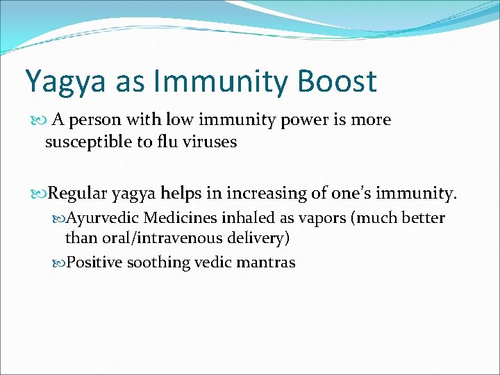 Yagya as Immunity Boost A person with low immunity power is more susceptible to