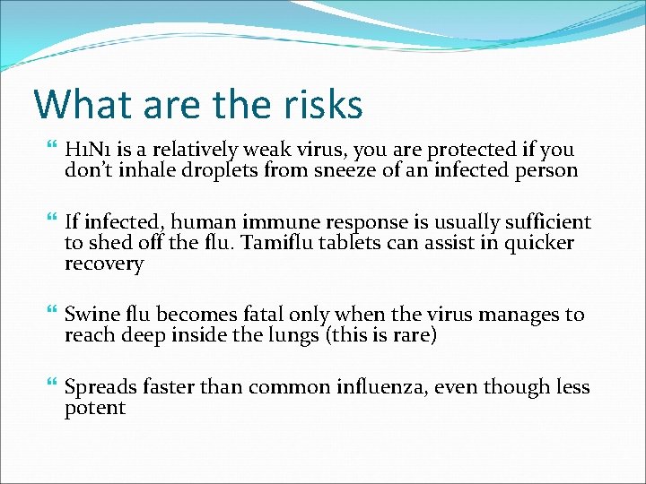 What are the risks H 1 N 1 is a relatively weak virus, you