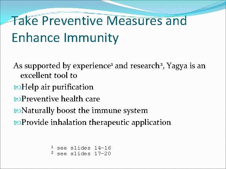 Take Preventive Measures and Enhance Immunity As supported by experience 1 and research 2,