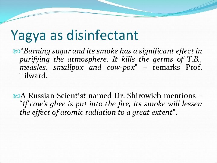 Yagya as disinfectant “Burning sugar and its smoke has a significant effect in purifying