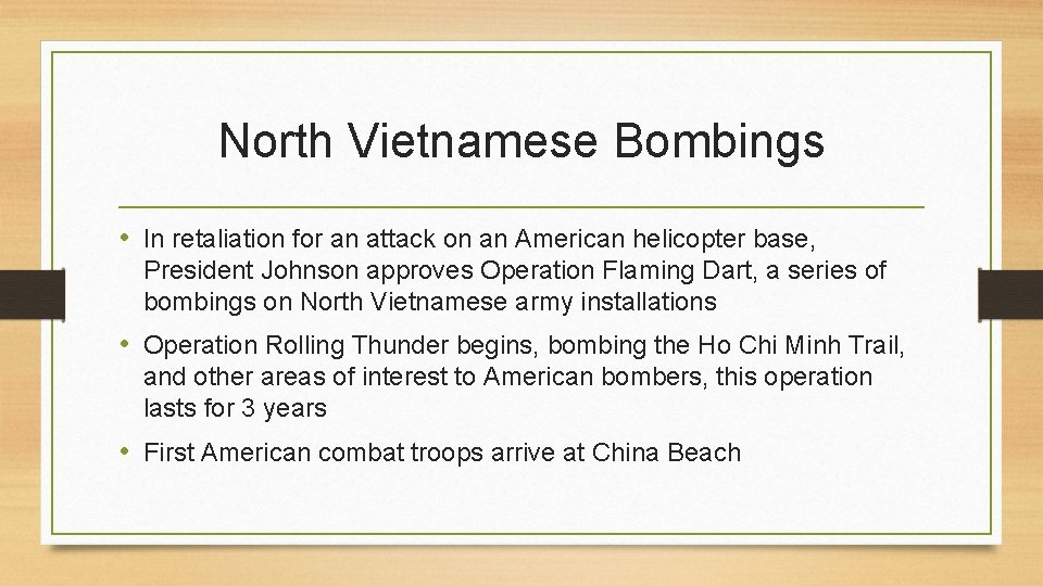 North Vietnamese Bombings • In retaliation for an attack on an American helicopter base,