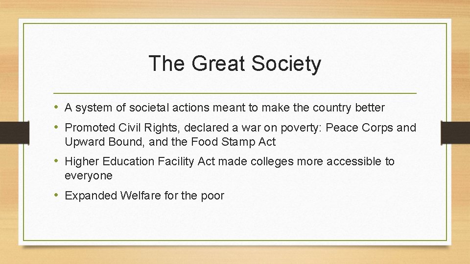 The Great Society • A system of societal actions meant to make the country