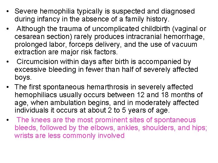  • Severe hemophilia typically is suspected and diagnosed during infancy in the absence