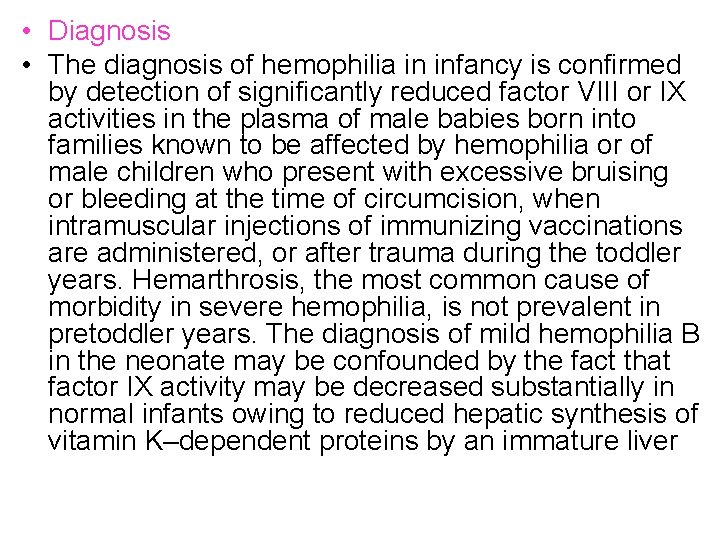 • Diagnosis • The diagnosis of hemophilia in infancy is confirmed by detection