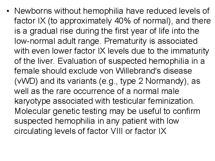  • Newborns without hemophilia have reduced levels of factor IX (to approximately 40%