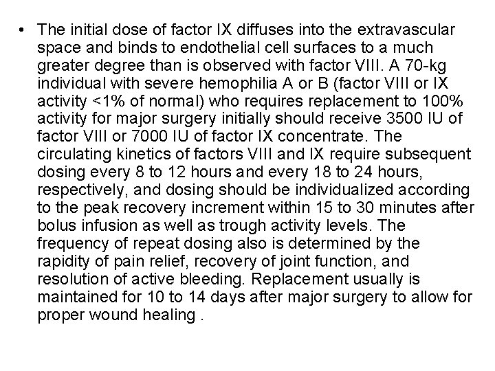  • The initial dose of factor IX diffuses into the extravascular space and