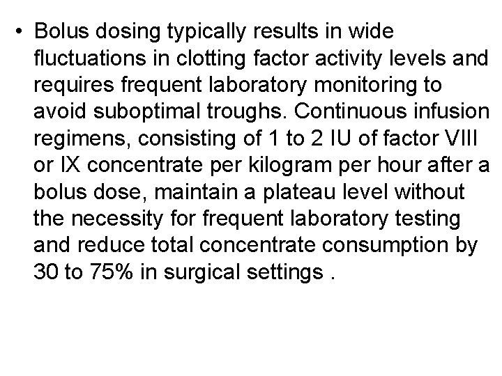  • Bolus dosing typically results in wide fluctuations in clotting factor activity levels