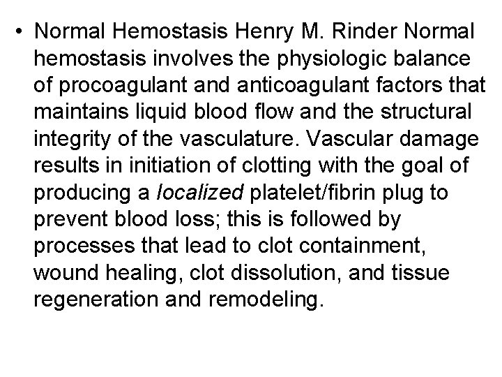  • Normal Hemostasis Henry M. Rinder Normal hemostasis involves the physiologic balance of