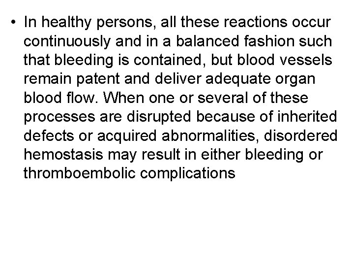  • In healthy persons, all these reactions occur continuously and in a balanced