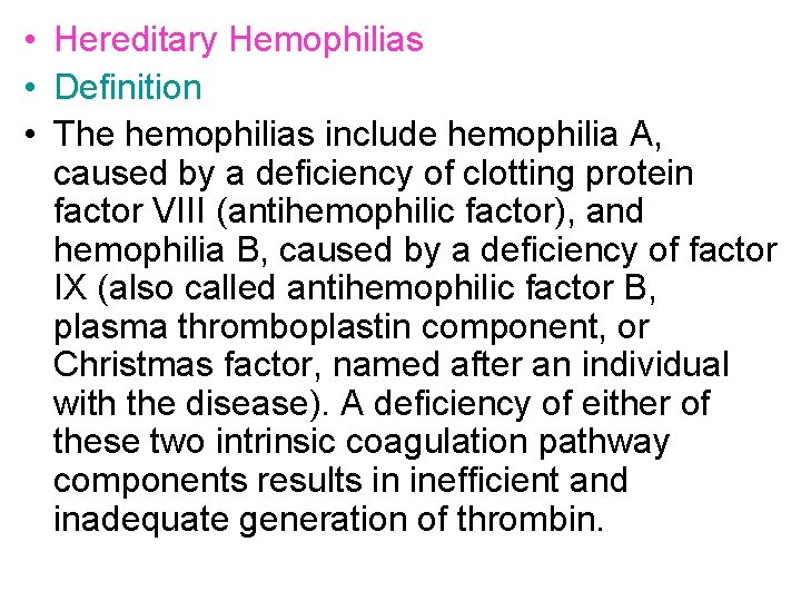  • Hereditary Hemophilias • Definition • The hemophilias include hemophilia A, caused by