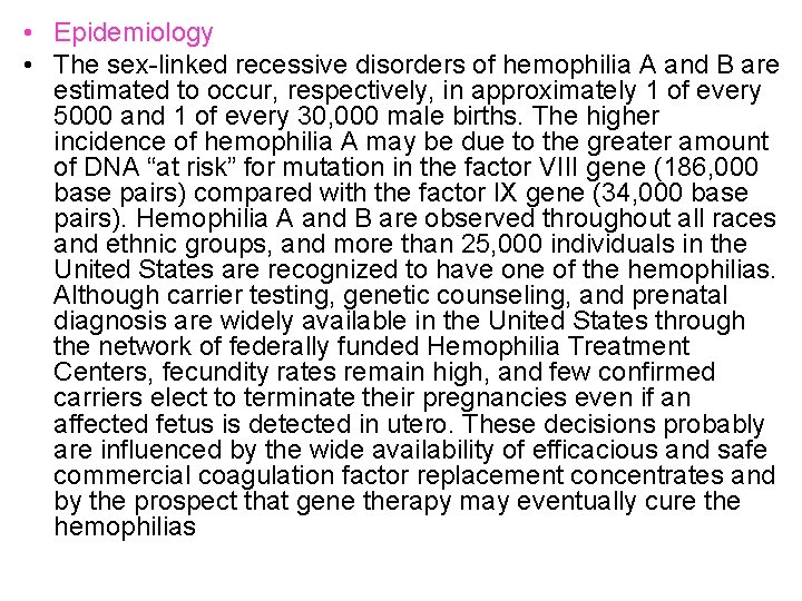  • Epidemiology • The sex-linked recessive disorders of hemophilia A and B are