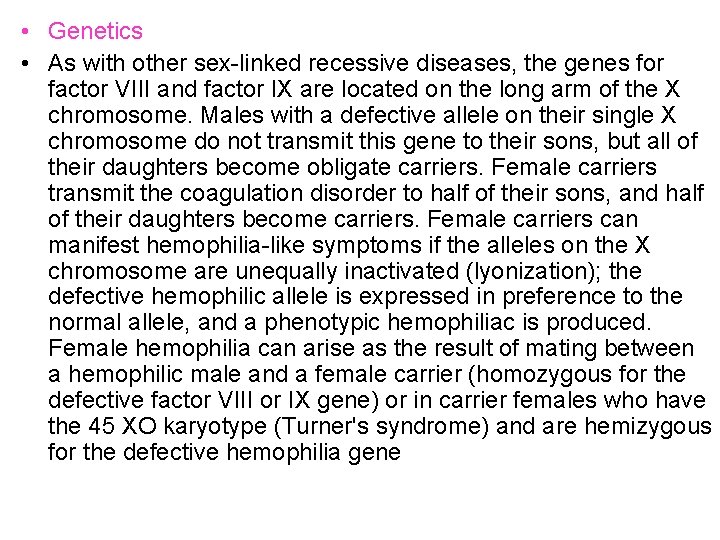  • Genetics • As with other sex-linked recessive diseases, the genes for factor