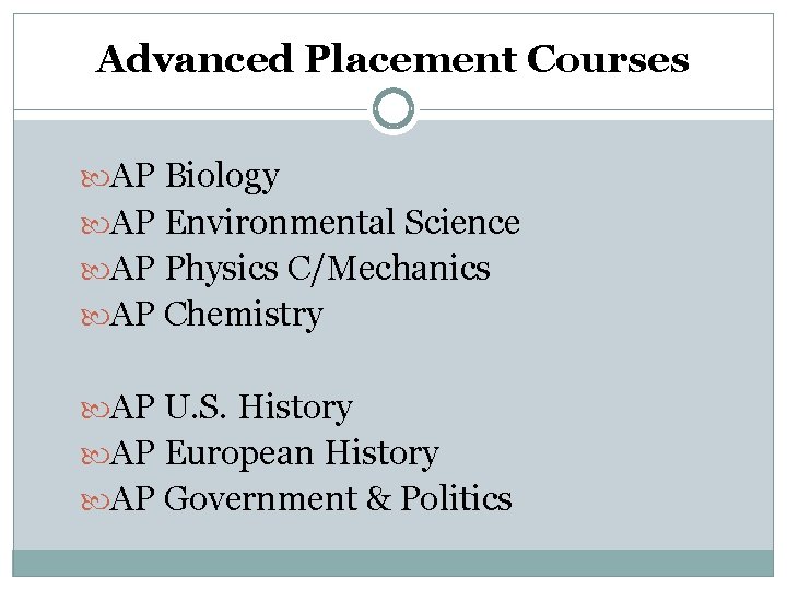Advanced Placement Courses AP Biology AP Environmental Science AP Physics C/Mechanics AP Chemistry AP Advanced Placement Courses AP Biology AP Environmental Science AP Physics C/Mechanics AP Chemistry AP