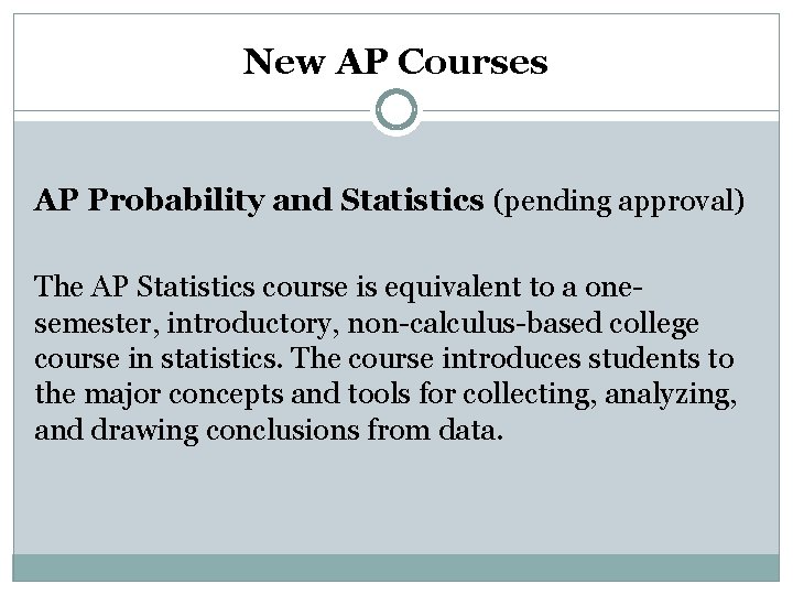 New AP Courses AP Probability and Statistics (pending approval) The AP Statistics course is New AP Courses AP Probability and Statistics (pending approval) The AP Statistics course is