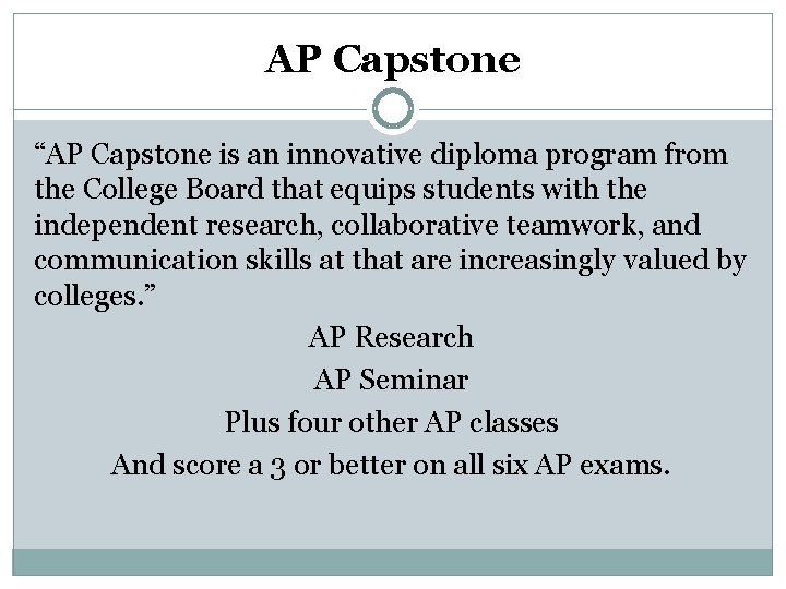 AP Capstone “AP Capstone is an innovative diploma program from the College Board that AP Capstone “AP Capstone is an innovative diploma program from the College Board that