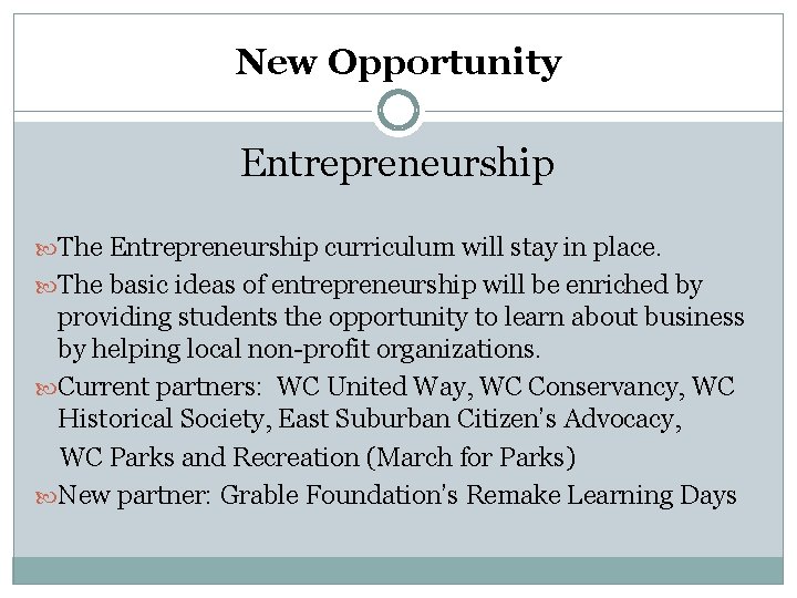 New Opportunity Entrepreneurship The Entrepreneurship curriculum will stay in place. The basic ideas of New Opportunity Entrepreneurship The Entrepreneurship curriculum will stay in place. The basic ideas of