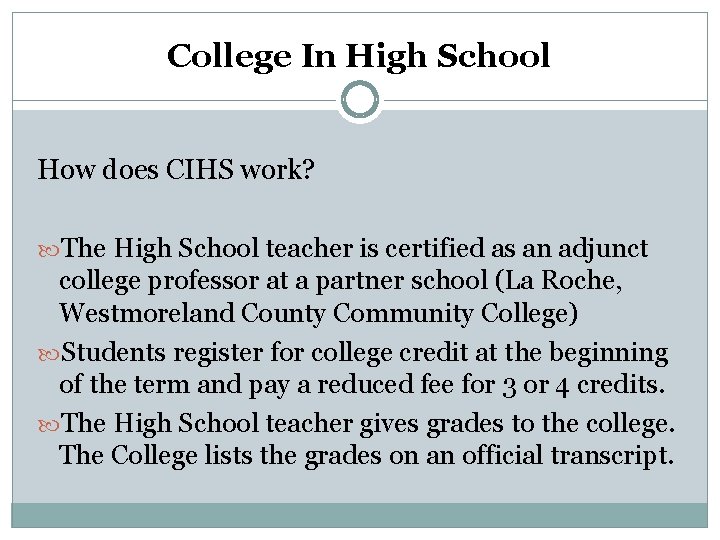 College In High School How does CIHS work? The High School teacher is certified College In High School How does CIHS work? The High School teacher is certified