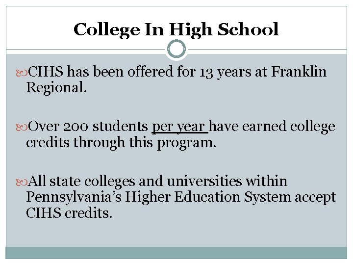 College In High School CIHS has been offered for 13 years at Franklin Regional. College In High School CIHS has been offered for 13 years at Franklin Regional.