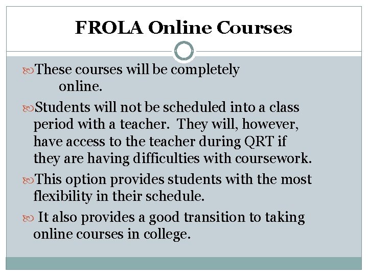 FROLA Online Courses These courses will be completely online. Students will not be scheduled FROLA Online Courses These courses will be completely online. Students will not be scheduled