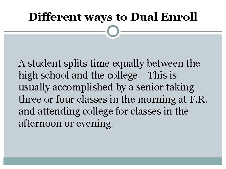 Different ways to Dual Enroll A student splits time equally between the high school Different ways to Dual Enroll A student splits time equally between the high school