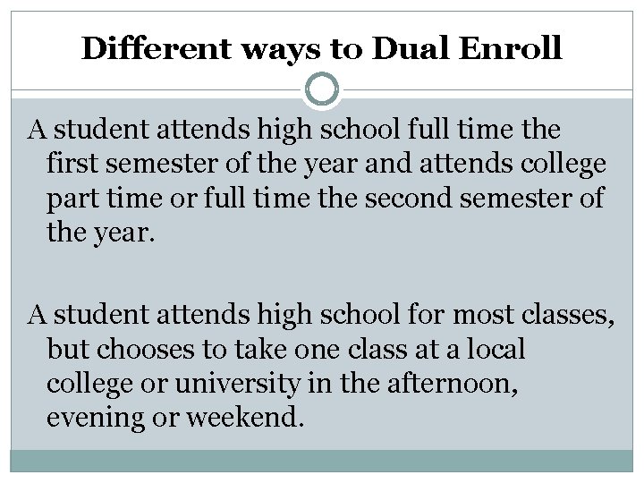 Different ways to Dual Enroll A student attends high school full time the first Different ways to Dual Enroll A student attends high school full time the first
