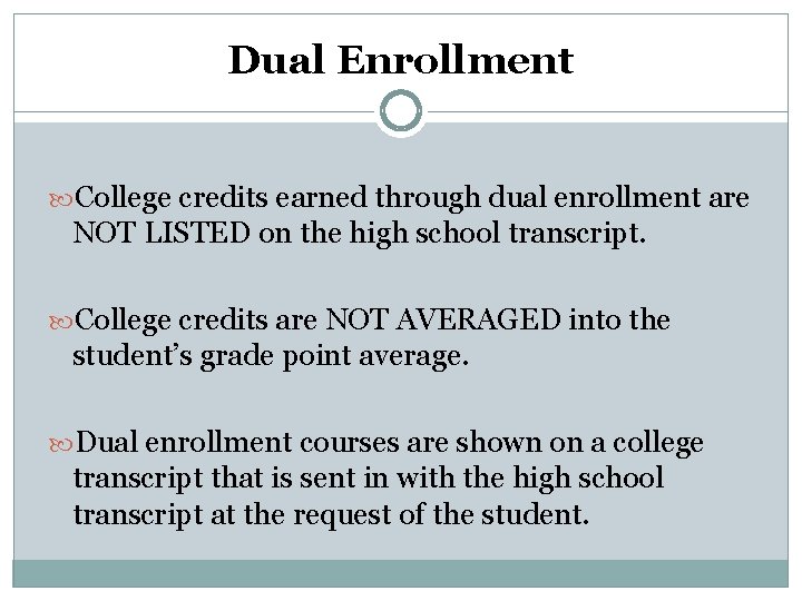Dual Enrollment College credits earned through dual enrollment are NOT LISTED on the high Dual Enrollment College credits earned through dual enrollment are NOT LISTED on the high