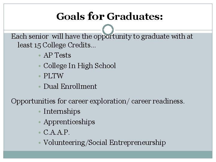 Goals for Graduates: Each senior will have the opportunity to graduate with at least Goals for Graduates: Each senior will have the opportunity to graduate with at least