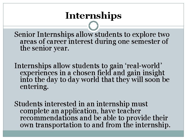 Internships Senior Internships allow students to explore two areas of career interest during one Internships Senior Internships allow students to explore two areas of career interest during one