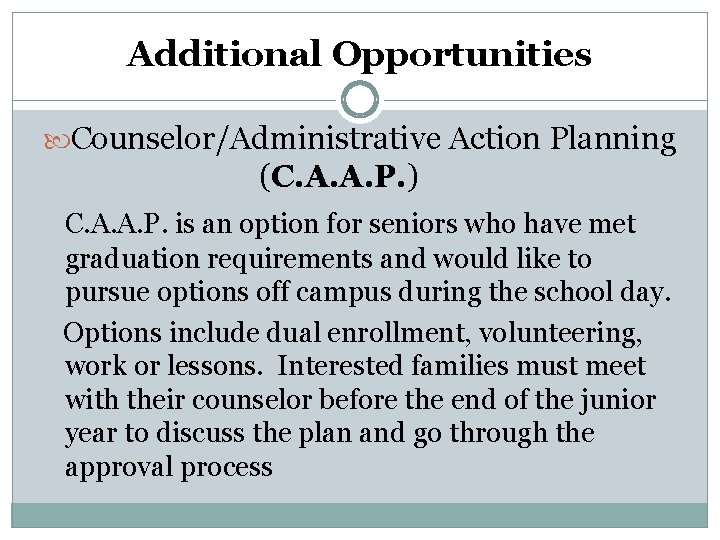 Additional Opportunities Counselor/Administrative Action Planning (C. A. A. P. ) C. A. A. P. Additional Opportunities Counselor/Administrative Action Planning (C. A. A. P. ) C. A. A. P.