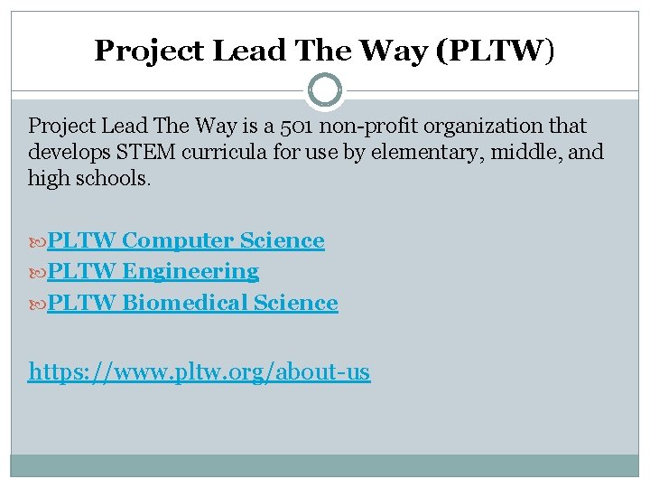 Project Lead The Way (PLTW) Project Lead The Way is a 501 non-profit organization Project Lead The Way (PLTW) Project Lead The Way is a 501 non-profit organization